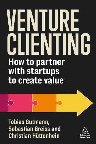 Бумажная книга «Venture Clienting: How to Partner with Startups to Create Value», авторов Кристиан Хюттенхайн, Себастьян Грайс, Тобиас Гутманн - фото №1