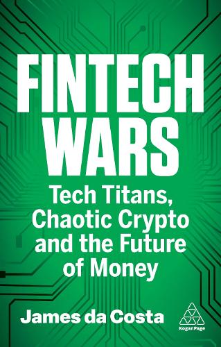 Паперова книга «Fintech Wars: Tech Titans, Chaotic Crypto and the Future of Money», автор Джеймс да Коста - фото №1