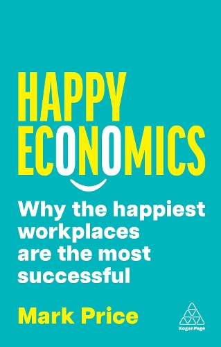 Бумажная книга «Happy Economics: Why the Happiest Workplaces are the Most Successful», автор Марк Прайс - фото №1