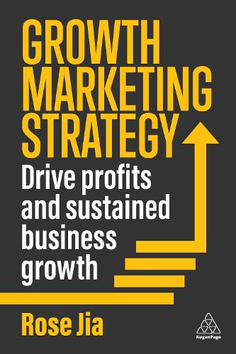 Паперова книга «Growth Marketing Strategy: Drive Profits and Sustained Business Growth», автор Роуз Цзя - фото №1
