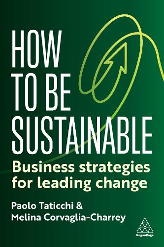 Бумажная книга «How to Be Sustainable: Business Strategies for Leading Change», авторов Мелина Корвалья-Чарри, Паоло Татичи - фото №1