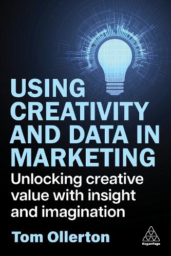 Паперова книга «Using Creativity and Data in Marketing: Unlocking Creative Value with Insight and Imagination», автор Том Оллертон - фото №1