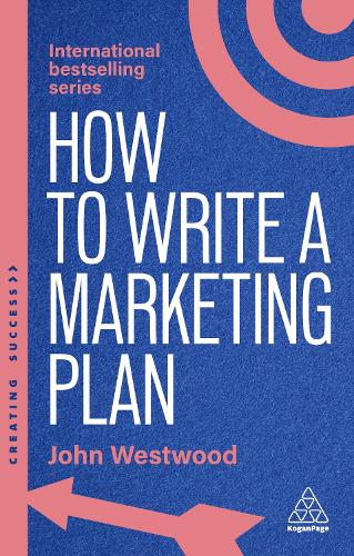 Бумажная книга «How to Write a Marketing Plan: Define Your Strategy, Plan Effectively and Reach Your Marketing Goals», автор Джон Вествуд - фото №1