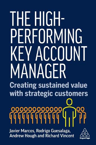 Бумажная книга «The High-Performing Key Account Manager: Creating Sustained Value with Strategic Customers», авторов Эндрю Хоф, Хавьер Маркос, Ричард Винсент, Родриго Гуэсалага - фото №1