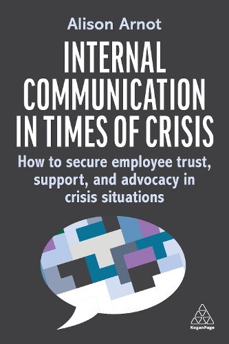 Бумажная книга «Internal Communication in Times of Crisis: How to secure employee trust, support and advocacy in crisis situations», автор Элисон Арнот - фото №1