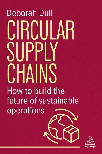 Бумажная книга «Circular Supply Chains: How to Build the Future of Sustainable Operations», автор Дебора Далл - фото №1