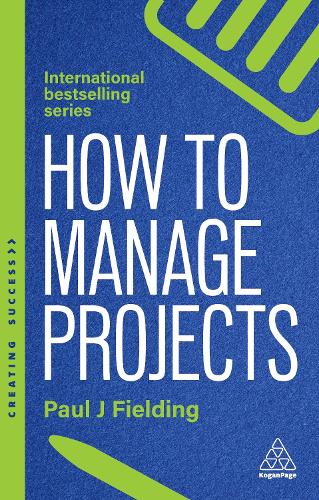 Бумажная книга «How to Manage Projects: Essential Project Management Skills to Deliver On-time, On-budget Results», автор Пол Дж. Филдинг - фото №1