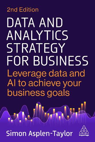 Бумажная книга «Data and Analytics Strategy for Business: Leverage Data and AI to Achieve Your Business Goals», автор Саймон Асплен-Тейлор - фото №1