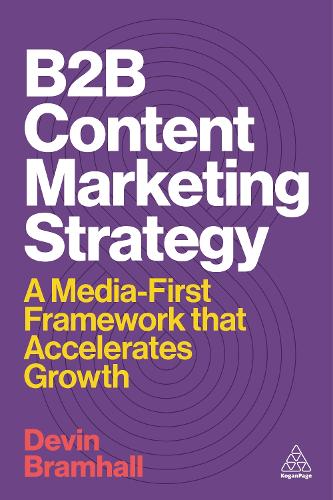 Бумажная книга «B2B Content Marketing Strategy: A Media-First Framework That Accelerates Growth», автор Девин Брамхолл - фото №1
