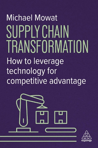 Бумажная книга «Supply Chain Transformation: How to Leverage Technology for Competitive Advantage», автор Майкл Моуат - фото №1