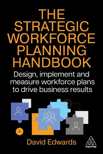 Паперова книга «The Strategic Workforce Planning Handbook: Design, Implement and Measure Workforce Plans to Drive Business Results», автор Девід Едвардс - фото №1