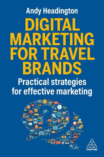 Бумажная книга «Digital Marketing for Travel Brands: Practical Strategies for Effective Marketing», автор Энди Хедингтон - фото №1