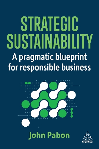 Бумажная книга «Strategic Sustainability: A Pragmatic Blueprint for Responsible Business», автор Джон Пабон - фото №1