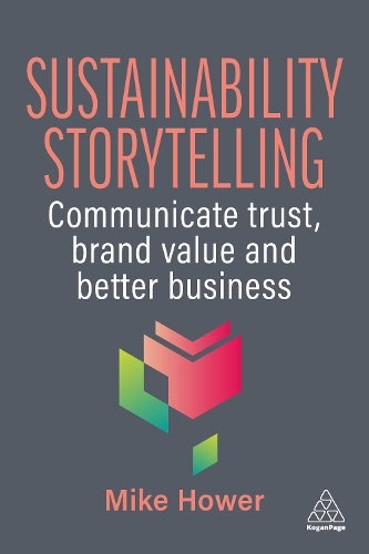 Бумажная книга «Sustainability Storytelling: Communicate Trust, Brand Value and Better Business», автор Майк Хауэр - фото №1