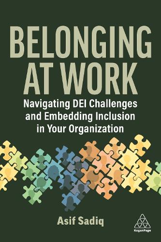 Бумажная книга «Belonging at Work: Navigating DEI Challenges and Embedding Inclusion in your Organization», автор Асиф Садик - фото №1