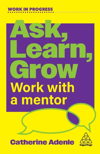 Паперова книга «Ask, Learn, Grow: Work With a Mentor», автор Кетрін Аденле - фото №1