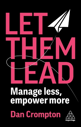 Паперова книга «Let Them Lead: Manage Less, Empower More», автор Ден Кромптон - фото №1