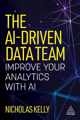 Бумажная книга «The AI-Driven Data Team: Improve Your Analytics with AI», автор Николас Келли - фото №1