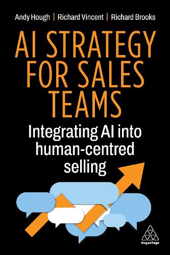 Паперова книга «AI Strategy for Sales Teams: Integrating AI into Human-Centred Selling», авторів Ендрю Хоу, Річард Брукс, Річард Вінсент - фото №1