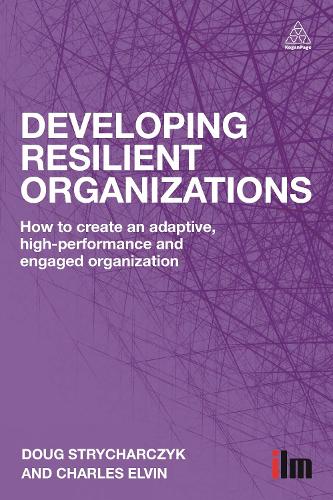 Паперова книга «Developing Resilient Organizations: How to Create an Adaptive, High-Performance and Engaged Organization», авторів Чарльз Елвін, Даг Стричарчик - фото №1