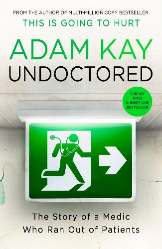 Бумажная книга «Undoctored: The brand new No 1 Sunday Times bestseller from the author of 'This Is Going To Hurt’», автор Адам Кей - фото №1