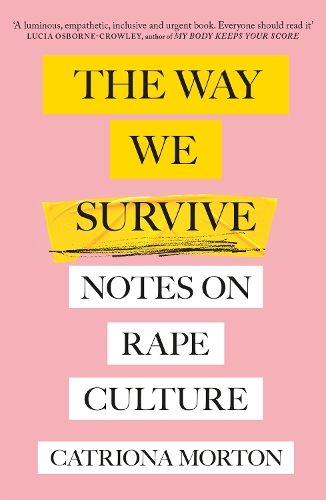 Бумажная книга «The Way We Survive: Notes on Rape Culture», автор Катриона Мортон - фото №1