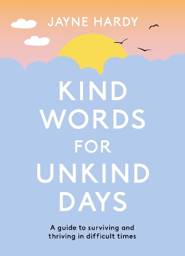 Паперова книга «Kind Words for Unkind Days: A guide to surviving and thriving in difficult times» - фото №1