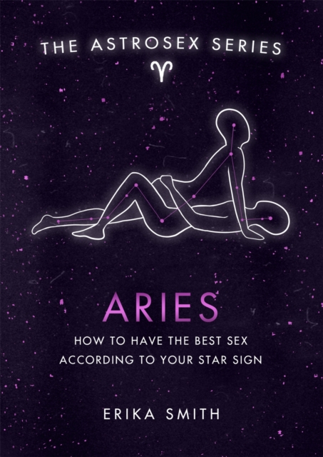 Бумажная книга «Astrosex: Aries. How to have the best sex according to your star sign», автор Эрика В. Смит - фото №1