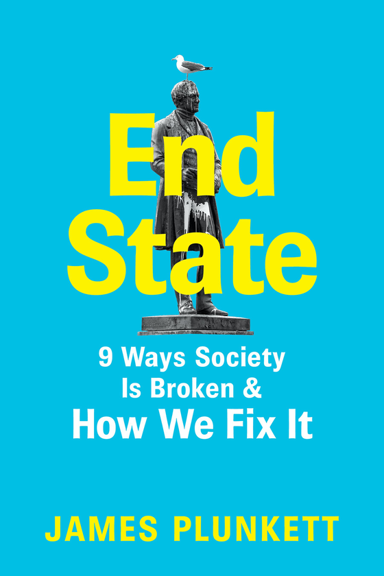 Паперова книга «End State. 9 Ways Society is Broken – and how we can fix it», автор Джеймс Планкетт - фото №1