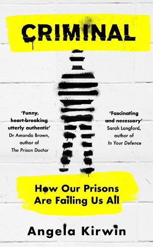 Бумажная книга «Criminal: How Our Prisons Are Failing Us All», автор Анжела Кирвин - фото №1