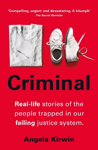 Бумажная книга «Criminal: Real-life stories of the people trapped in our failing justice system», автор Анжела Кирвин - фото №1
