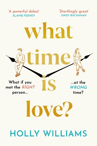Бумажная книга «What Time is Love?: The captivating and gorgeously romantic debut you'll fall head over heels for in 2023», автор Холли Уильямс - фото №1