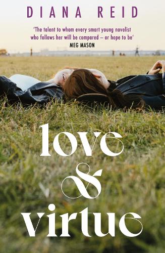 Паперова книга «Love & Virtue: ‘The new Sally Rooney - you're certain of it by the end of page one’ Meg Mason», автор Діана Рід - фото №1