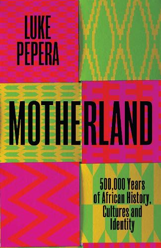 Бумажная книга «Motherland: A Journey through 500,000 Years of African Culture and Identity», автор Люк Пепера - фото №1