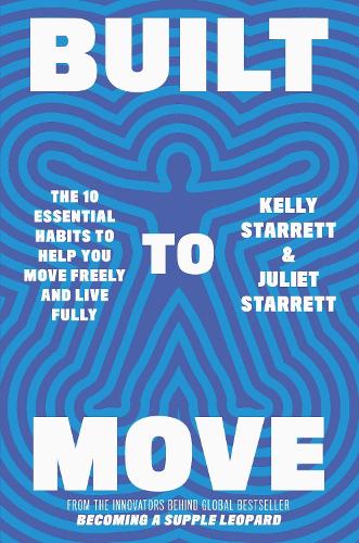 Бумажная книга «Built to Move: The 10 essential habits that will help you live a longer, healthier life», авторов Джульет Старретт, Келли Старретт - фото №1
