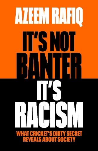 Бумажная книга «It’s Not Banter, It’s Racism: What Cricket’s Dirty Secret Reveals About Our Society», автор Азим Рафик - фото №1