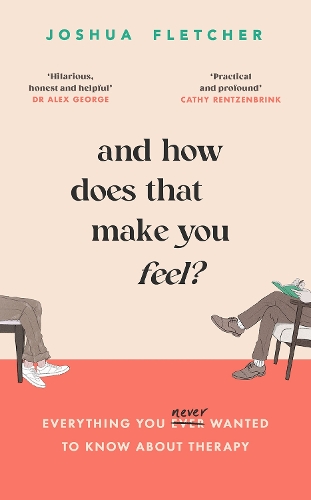 Бумажная книга «And How Does That Make You Feel?: everything you (n)ever wanted to know about therapy», автор Джошуа Флетчер - фото №1