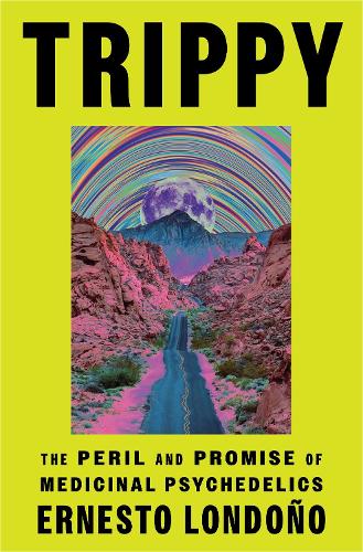 Бумажная книга «Trippy: The Peril and Promise of Medicinal Psychedelics», автор Эрнесто Лондоньо - фото №1