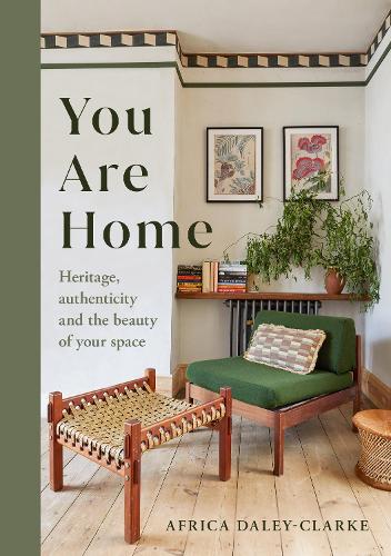 [object Object] «You Are Home: Heritage, authenticity, and the beauty of your space», автор Африка Дейлі-Кларк - фото №1
