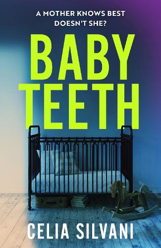 Бумажная книга «Baby Teeth: The emotional, thought-provoking novel about motherhood, secrets and lies», автор Селия Сильвани - фото №1
