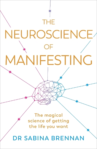 Бумажная книга «The Neuroscience of Manifesting: The Magical Science of Getting the Life You Want», автор Сабина Бреннан - фото №1