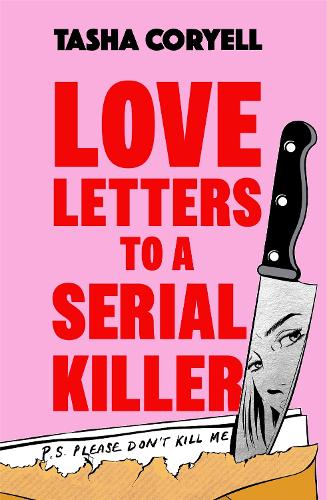 Бумажная книга «Love Letters to a Serial Killer: The highly original, hilarious and hotly anticipated debut of 2024», автор Таша Кориэлл - фото №1