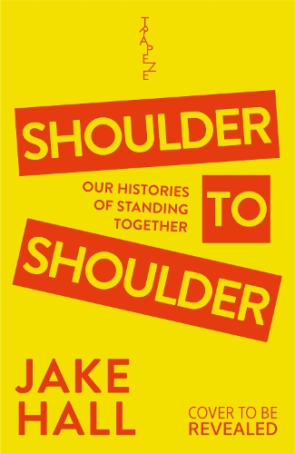 Бумажная книга «Shoulder to Shoulder: A Queer History of Solidarity, Coalition and Chaos», автор Джейк Холл - фото №1