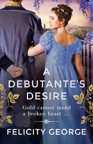 [object Object] «A Debutante's Desire: The next steamy and heartwarming regency romance you won’t be able to put down!», автор Фелісіті Джордж - фото №1