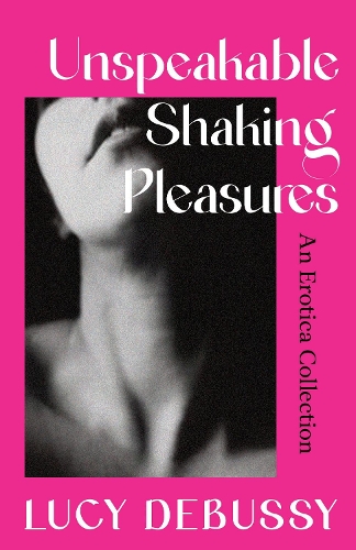 [object Object] «Unspeakable Shaking Pleasures: An Erotica Collection» - фото №1