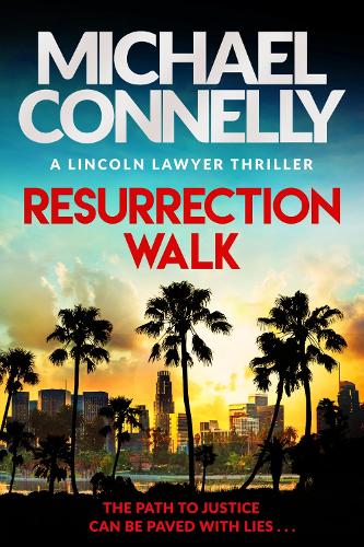Бумажная книга «Resurrection Walk: The Brand New Blockbuster Lincoln Lawyer Thriller», автор Майкл Коннелли - фото №1