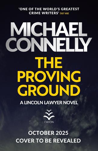 Бумажная книга «The Proving Ground: The Brand New Blockbuster Lincoln Lawyer Thriller», автор Майкл Коннелли - фото №1