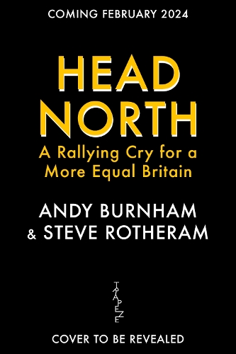 Паперова книга «Head North: A Rallying Cry for a More Equal Britain», авторів Енді Бернем, Стів Ротерам - фото №1