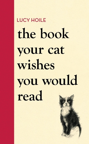 Бумажная книга «The Book Your Cat Wishes You Would Read: The must-have guide for cat lovers», автор Люси Хойл - фото №1
