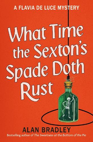 Бумажная книга «What Time the Sexton's Spade Doth Rust: A Flavia De Luce Novel», автор Алан Брэдли - фото №1